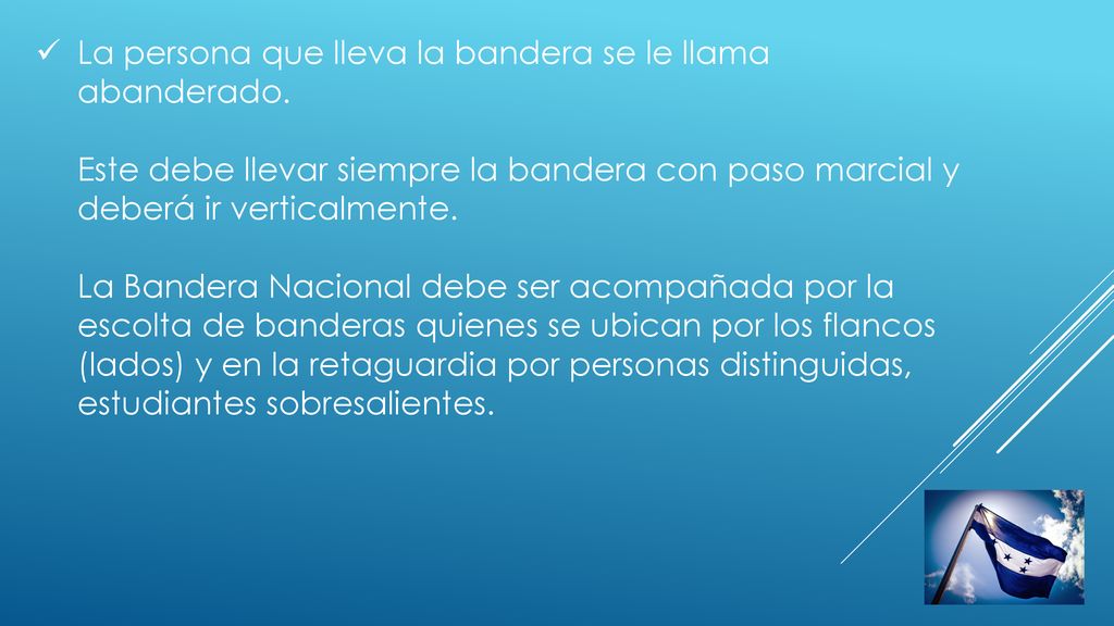 La persona que lleva la bandera se le llama abanderado