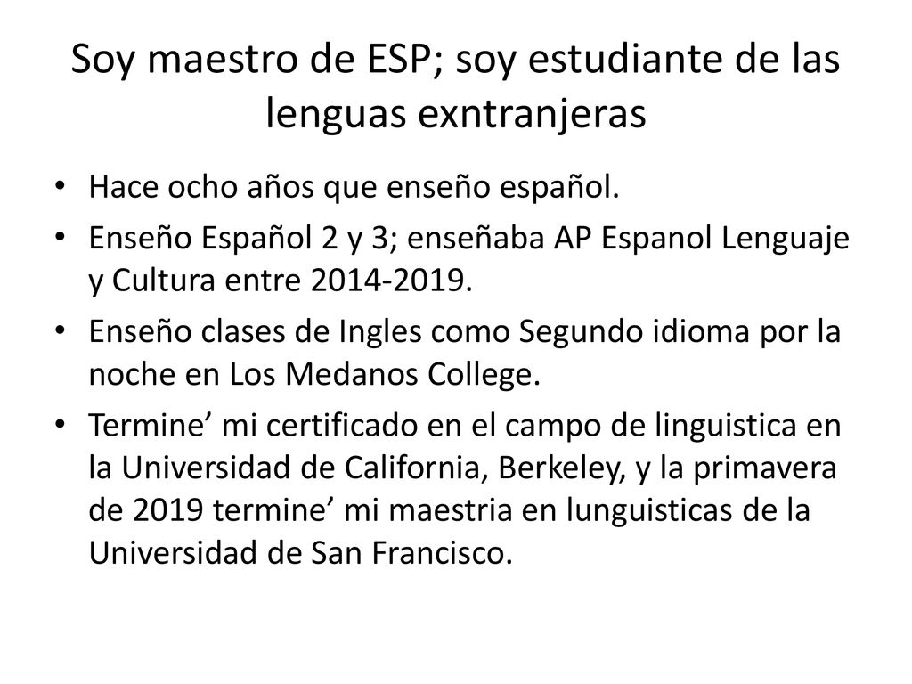 Soy maestro de ESP; soy estudiante de las lenguas exntranjeras