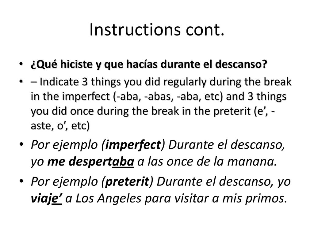 Instructions cont. ¿Qué hiciste y que hacías durante el descanso