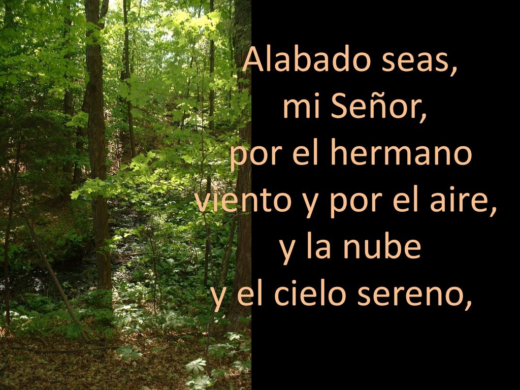 por el hermano viento y por el aire, y la nube y el cielo sereno,