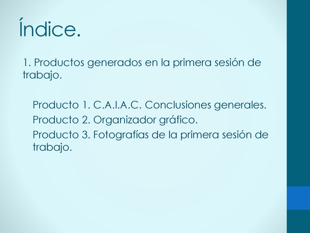 Índice. 1. Productos generados en la primera sesión de trabajo.