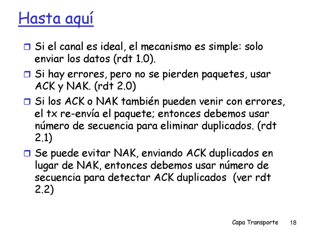 Hasta aquí Si el canal es ideal, el mecanismo es simple: solo enviar los datos (rdt 1.0).