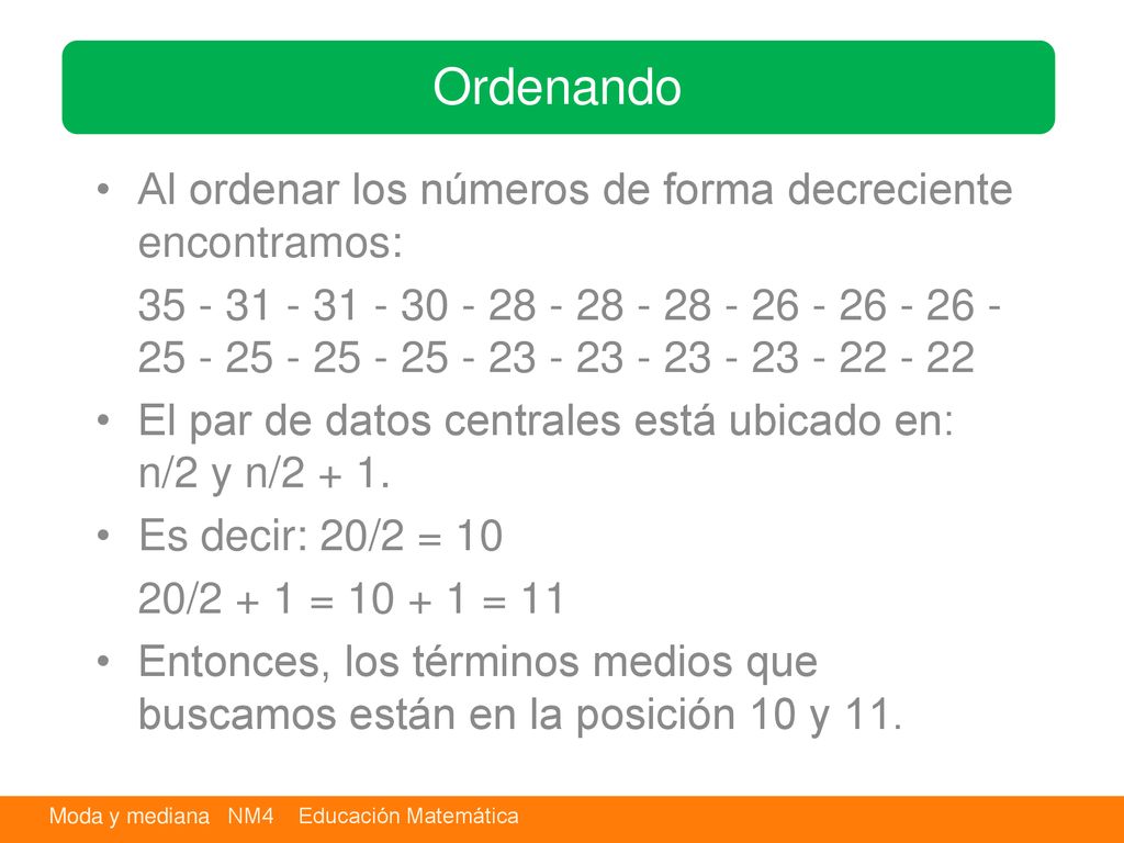 Ordenando Al ordenar los números de forma decreciente encontramos: