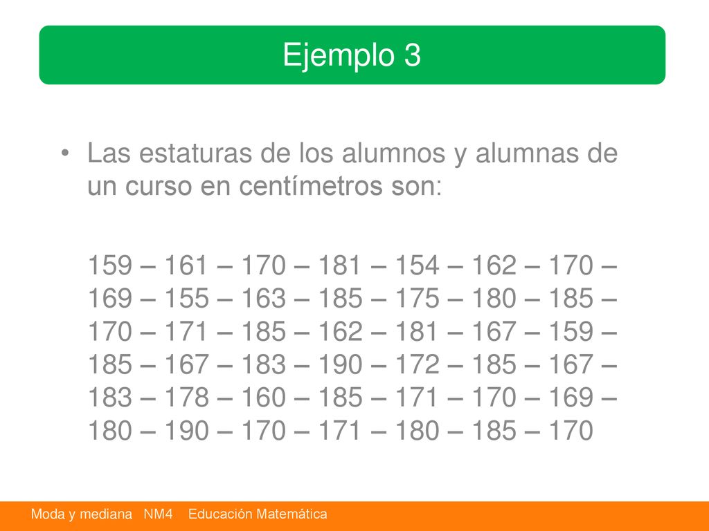 Ejemplo 3 Las estaturas de los alumnos y alumnas de un curso en centímetros son: