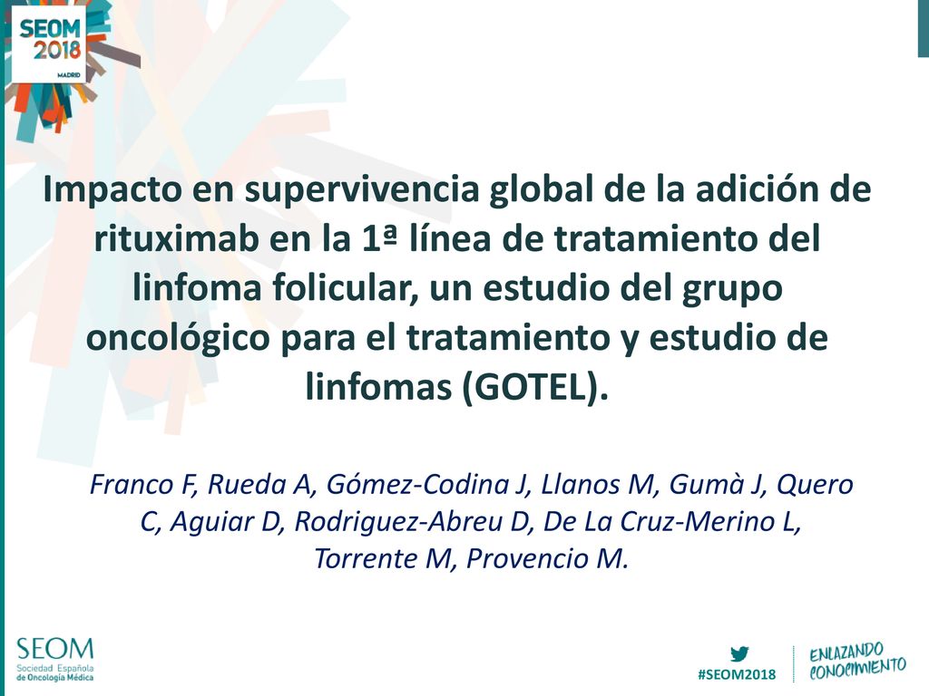 Impacto en supervivencia global de la adición de rituximab en la 1ª línea de tratamiento del linfoma folicular, un estudio del grupo oncológico para el tratamiento y estudio de linfomas (GOTEL).