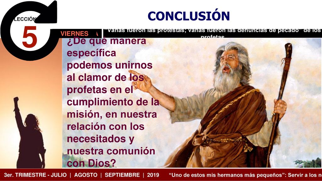 CONCLUSIÓN LECCIÓN. 5. VIERNES. SEXTA-FEIRA. Vanas fueron las protestas; vanas fueron las denuncias de pecado de los profetas.