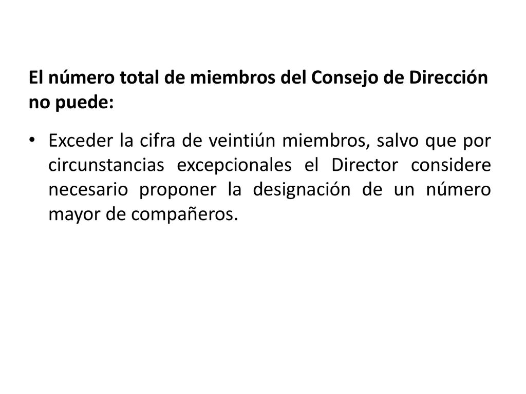 El número total de miembros del Consejo de Dirección no puede: