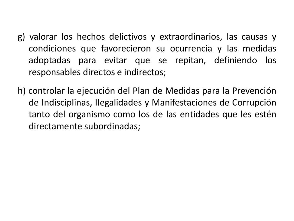 g) valorar los hechos delictivos y extraordinarios, las causas y condiciones que favorecieron su ocurrencia y las medidas adoptadas para evitar que se repitan, definiendo los responsables directos e indirectos;