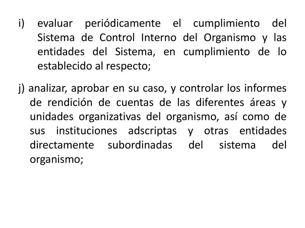 evaluar periódicamente el cumplimiento del Sistema de Control Interno del Organismo y las entidades del Sistema, en cumplimiento de lo establecido al respecto;
