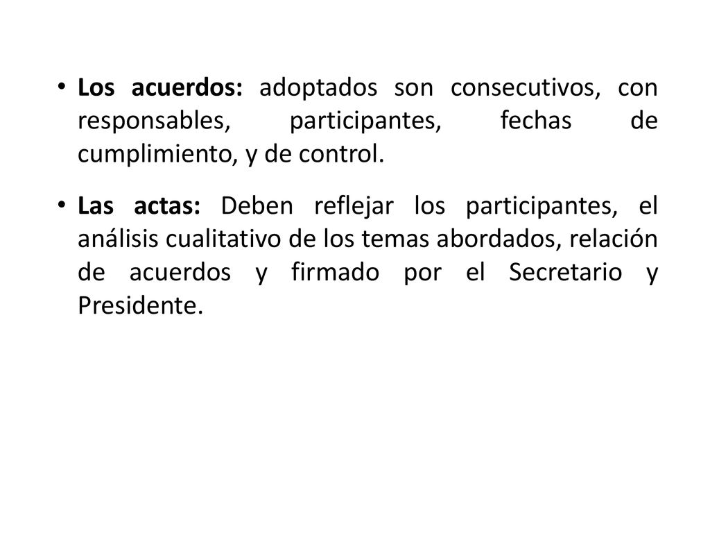 Los acuerdos: adoptados son consecutivos, con responsables, participantes, fechas de cumplimiento, y de control.