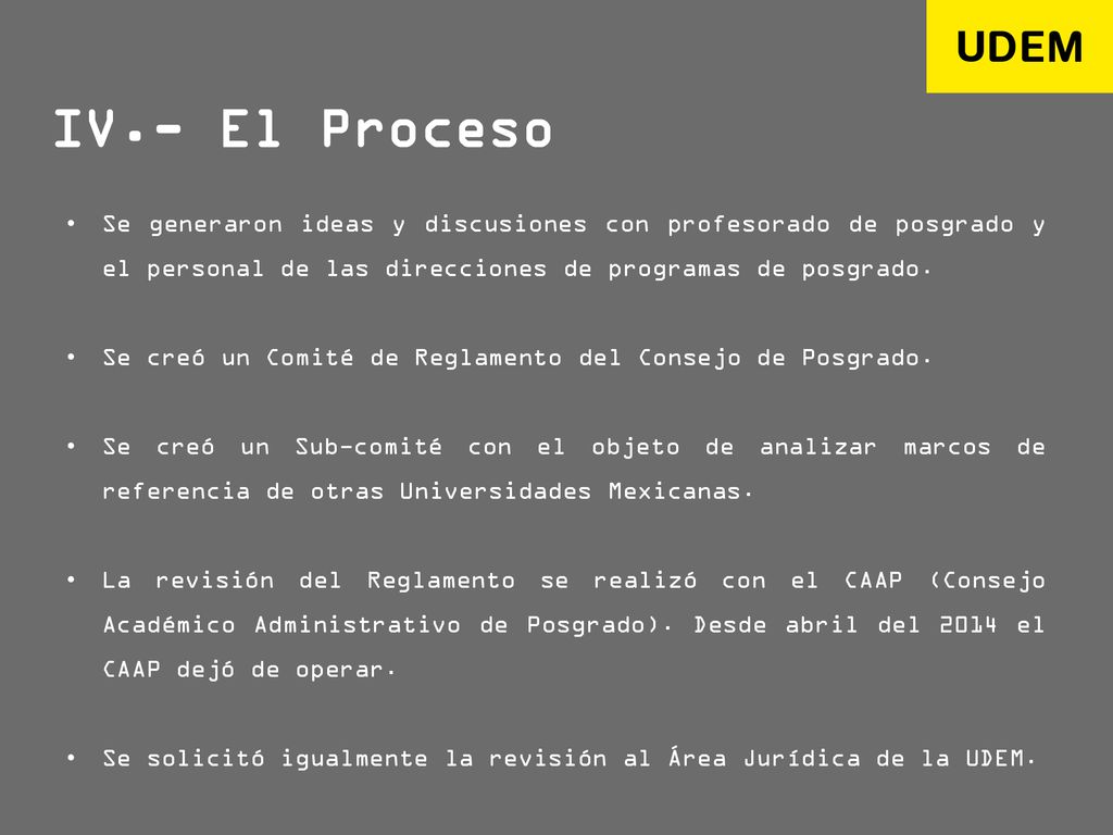 IV.- El Proceso Se generaron ideas y discusiones con profesorado de posgrado y el personal de las direcciones de programas de posgrado.