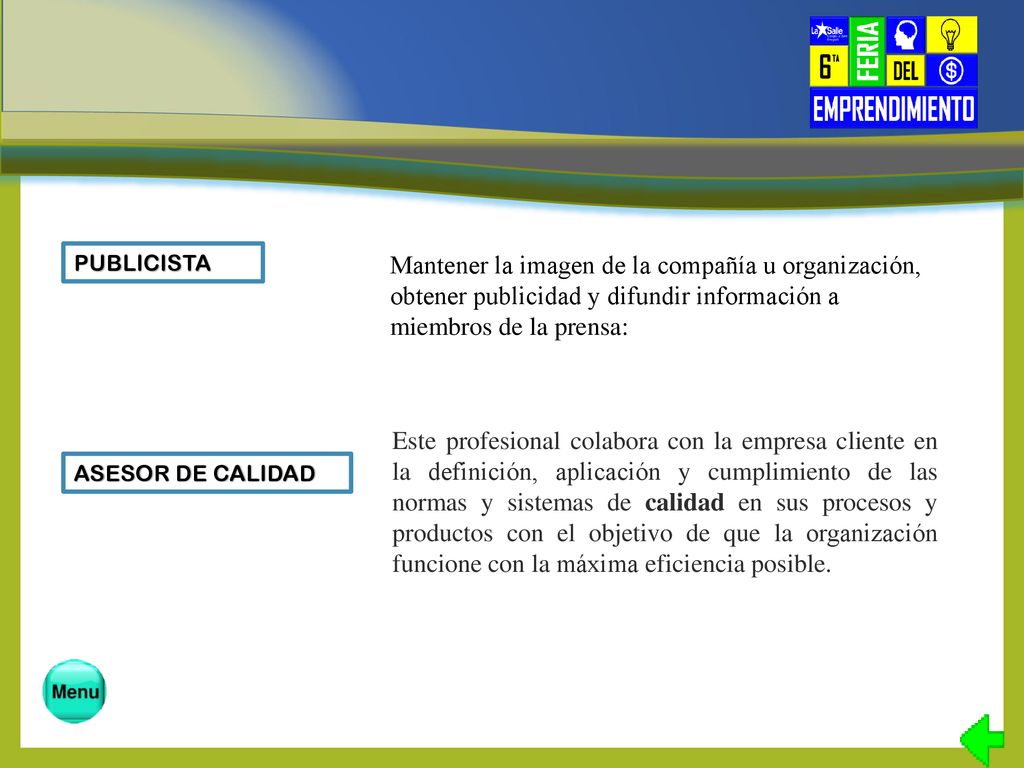 PUBLICISTA Mantener la imagen de la compañía u organización, obtener publicidad y difundir información a miembros de la prensa: