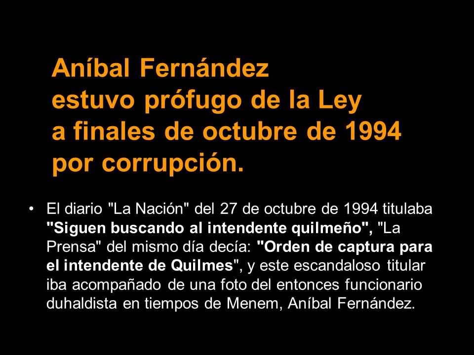 Aníbal Fernández estuvo prófugo de la Ley a finales de octubre de 1994 por corrupción.