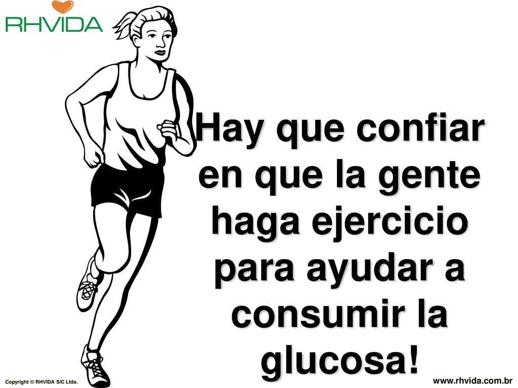 Hay que confiar en que la gente haga ejercicio para ayudar a consumir la glucosa!