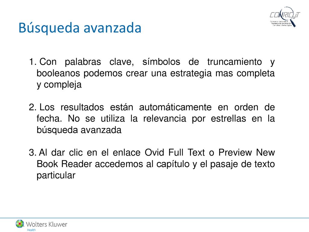 Búsqueda avanzada Con palabras clave, símbolos de truncamiento y booleanos podemos crear una estrategia mas completa y compleja.