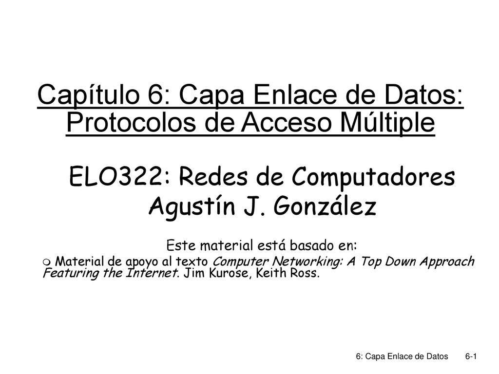 Capítulo 6: Capa Enlace de Datos: Protocolos de Acceso Múltiple