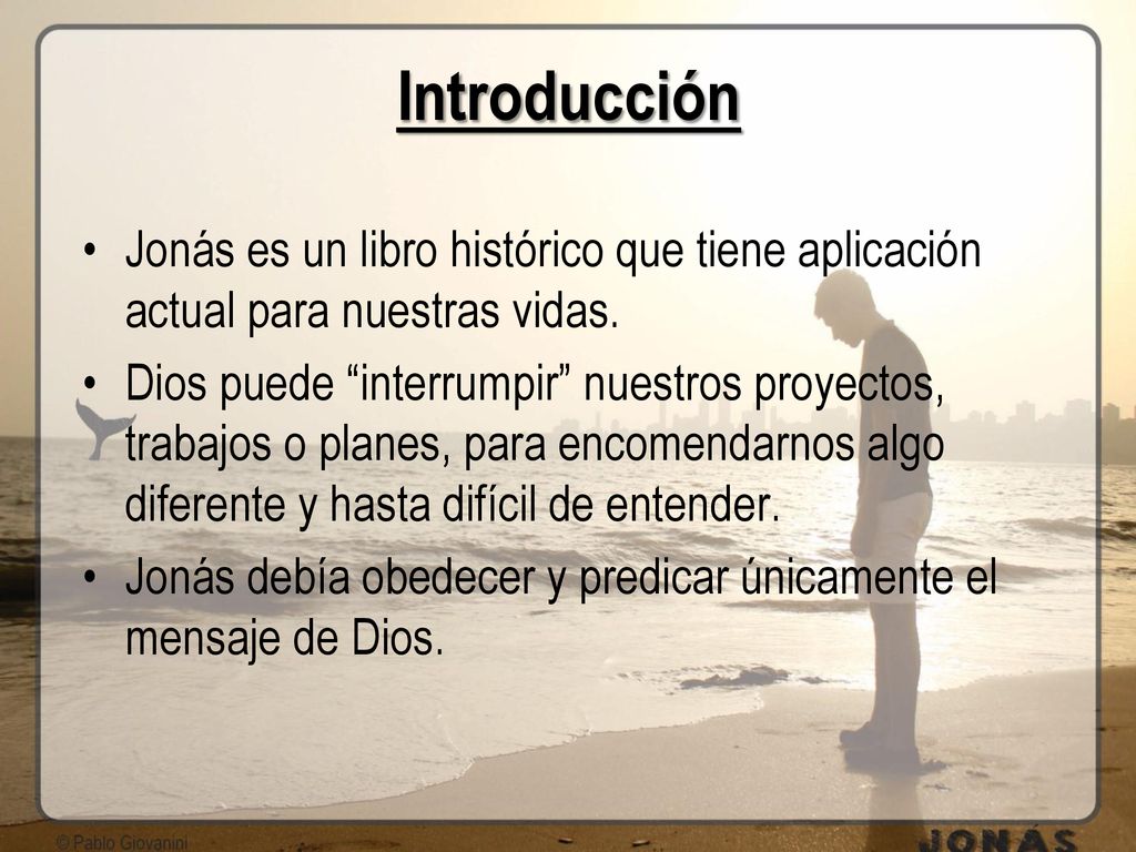 Introducción Jonás es un libro histórico que tiene aplicación actual para nuestras vidas.