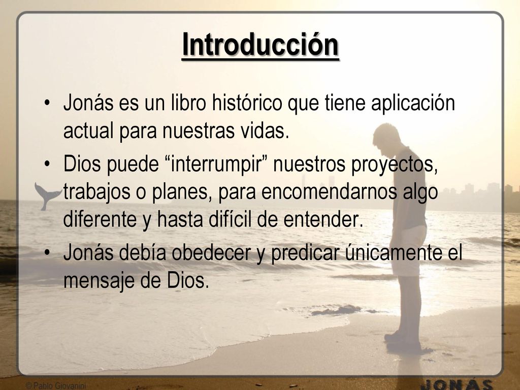 Introducción Jonás es un libro histórico que tiene aplicación actual para nuestras vidas.