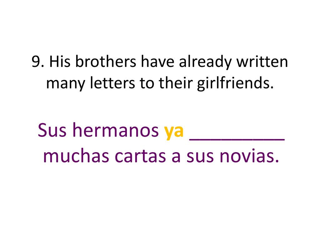 Sus hermanos ya _________ muchas cartas a sus novias.