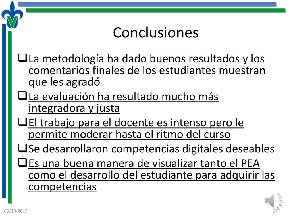 Conclusiones La metodología ha dado buenos resultados y los comentarios finales de los estudiantes muestran que les agradó.