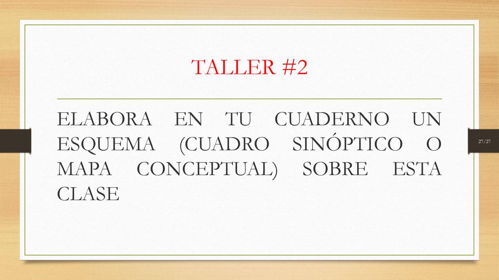 TALLER #2 ELABORA EN TU CUADERNO UN ESQUEMA (CUADRO SINÓPTICO O MAPA CONCEPTUAL) SOBRE ESTA CLASE.