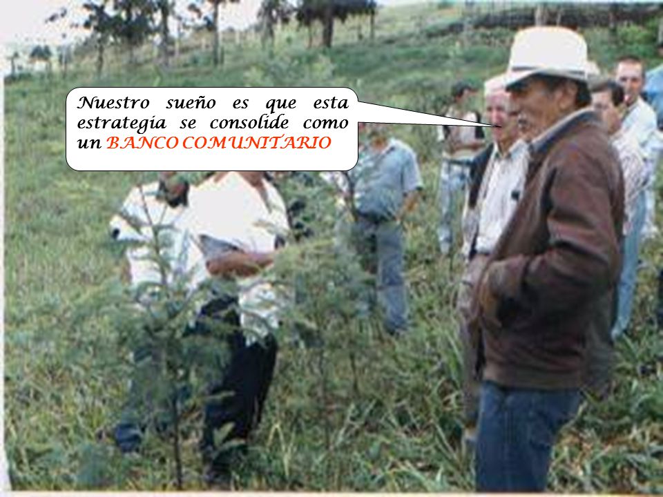Nuestro sueño es que esta estrategia se consolide como un BANCO COMUNITARIO