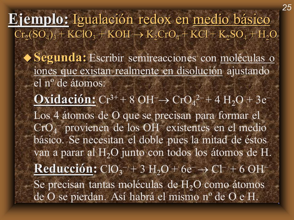 Ejemplo: Igualación redox en medio básico Cr2(SO4)3 + KClO3 + KOH  K2CrO4 + KCl + K2SO4 + H2O