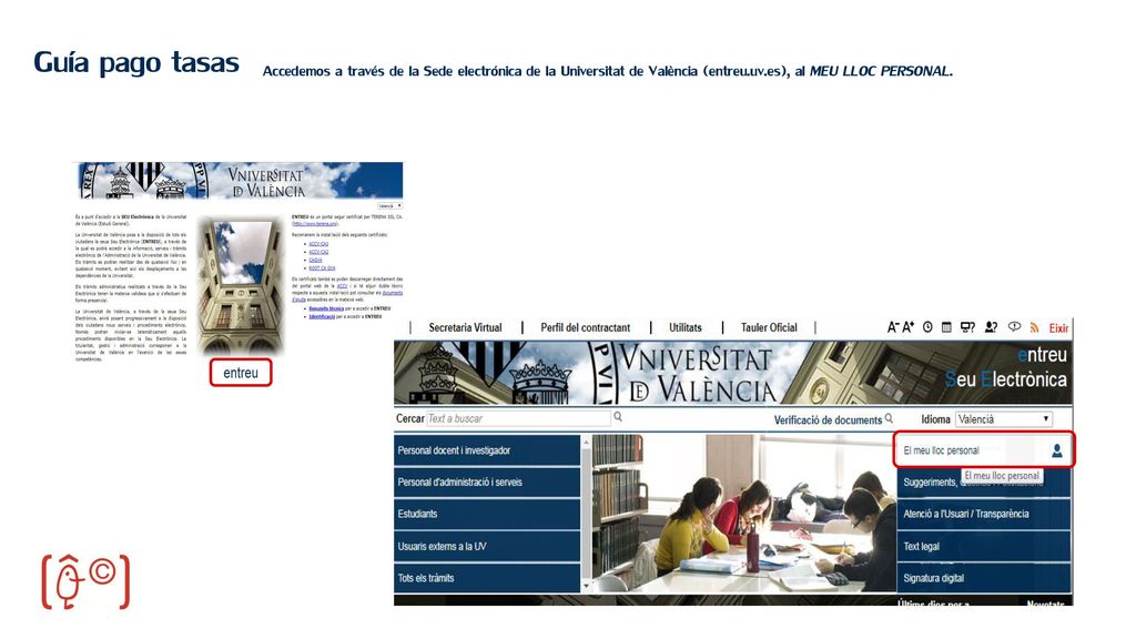 Guía pago tasas Accedemos a través de la Sede electrónica de la Universitat de València (entreu.uv.es), al MEU LLOC PERSONAL.