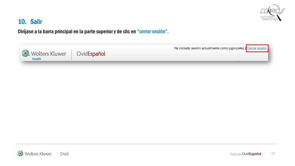 Salir Diríjase a la barra principal en la parte superior y de clic en cerrar sesión . Tutorial