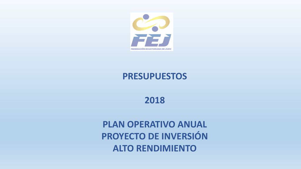 PRESUPUESTOS 2018 PLAN OPERATIVO ANUAL PROYECTO DE INVERSIÓN ALTO RENDIMIENTO