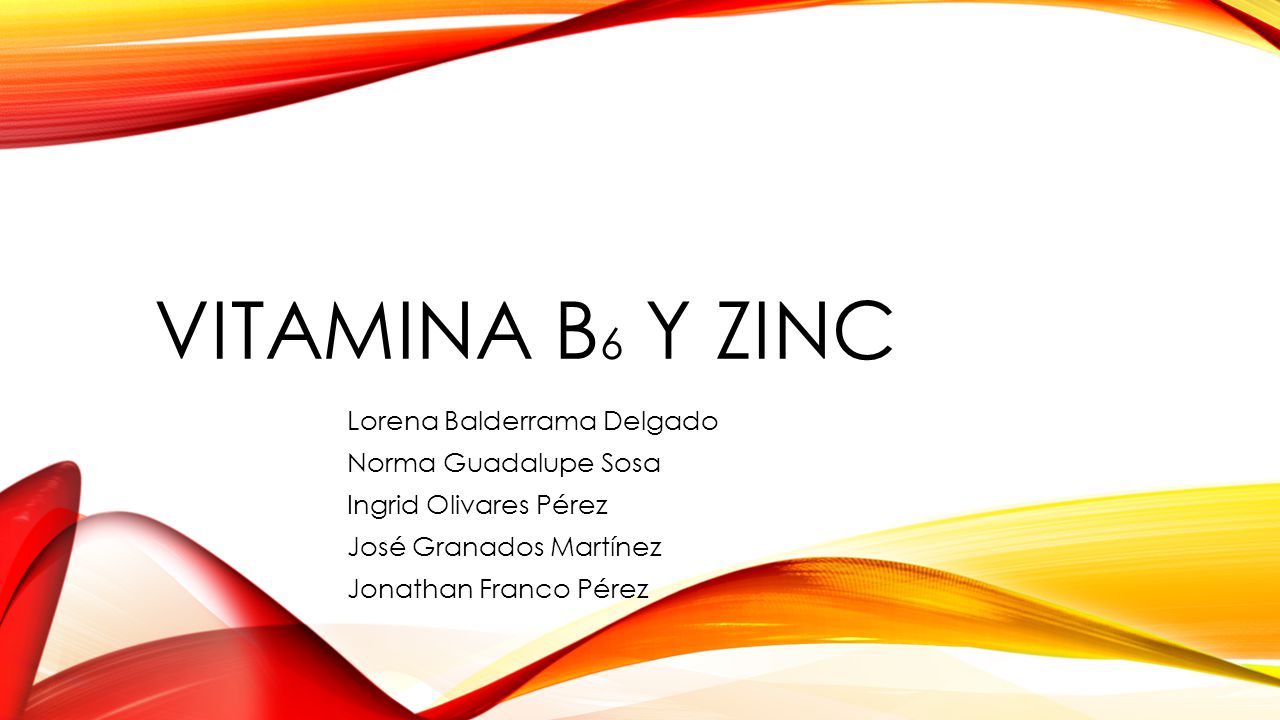 VITAMINA B6 Y ZINC Lorena Balderrama Delgado Norma Guadalupe Sosa