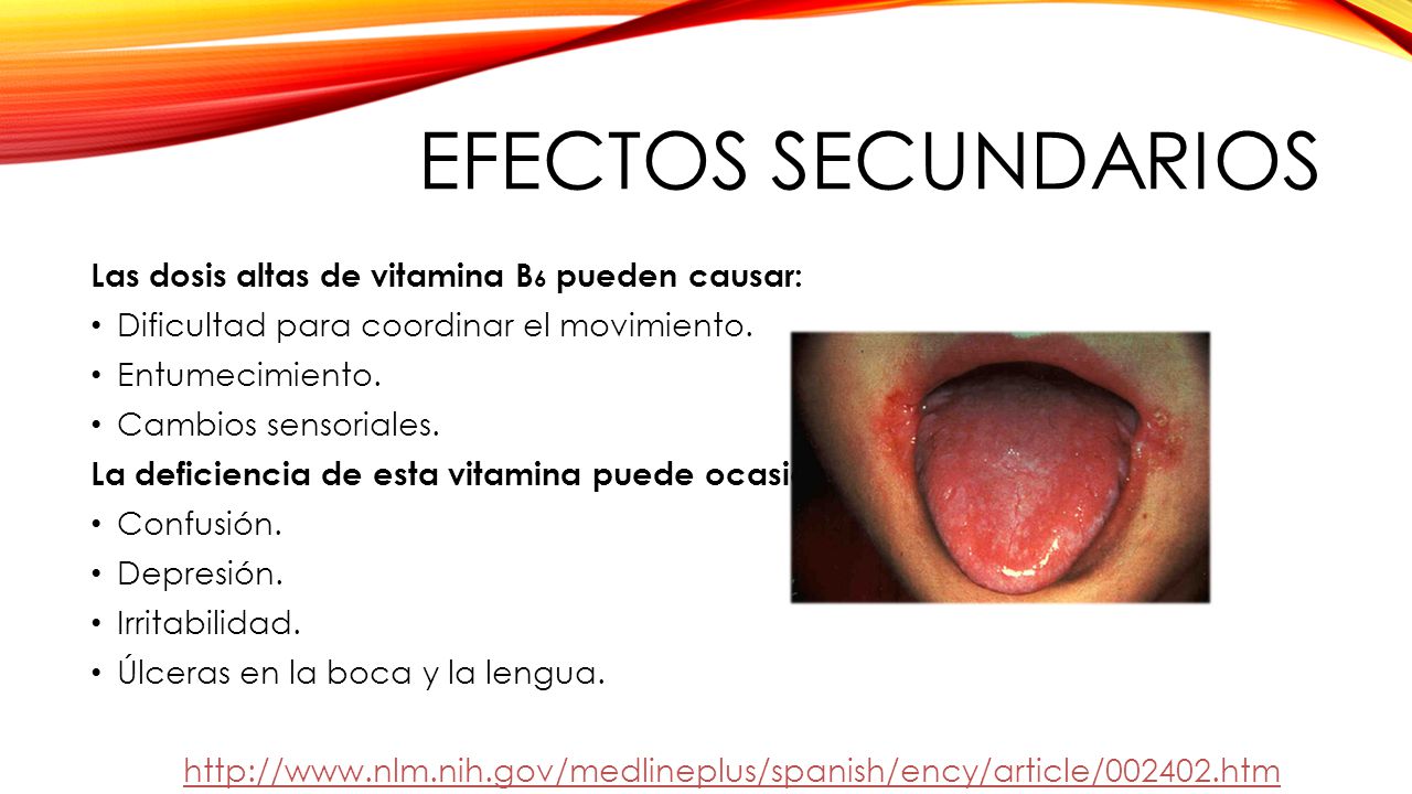 Efectos Secundarios Las dosis altas de vitamina B6 pueden causar:
