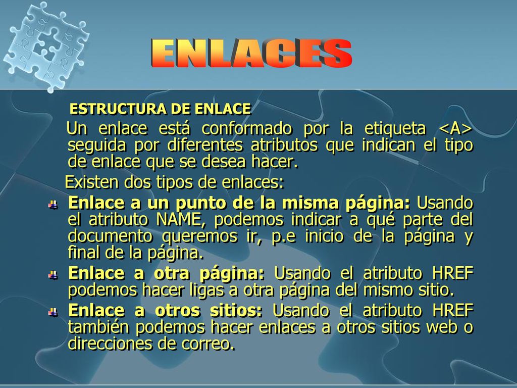 ENLACES Existen dos tipos de enlaces: