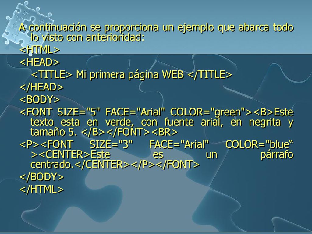 A continuación se proporciona un ejemplo que abarca todo lo visto con anterioridad: