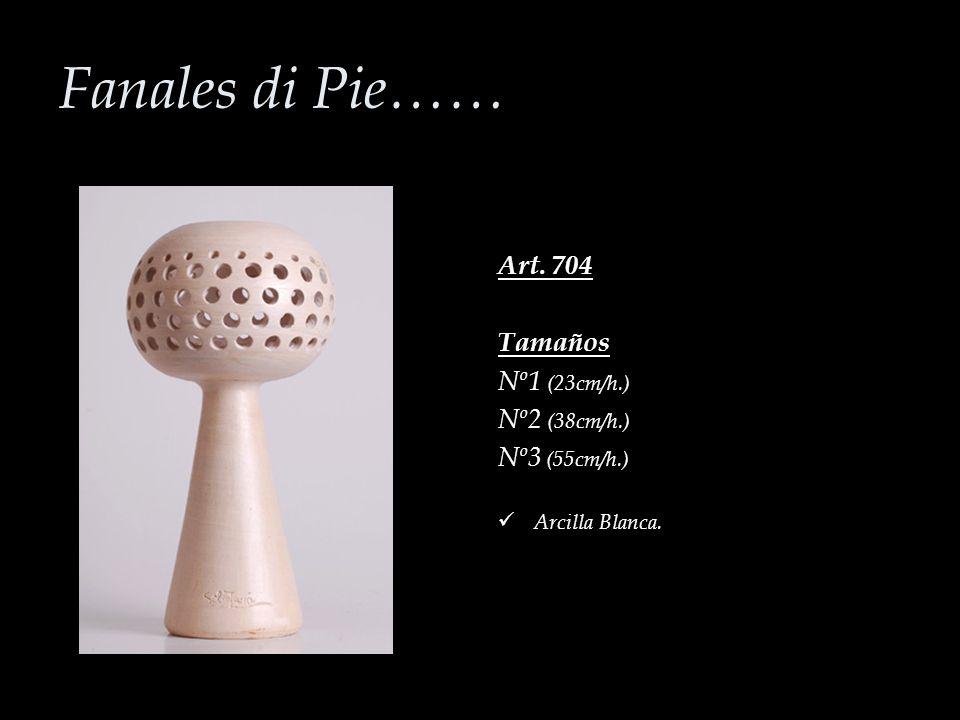 Fanales di Pie…… Art. 704 Tamaños Nº1 (23cm/h.) Nº2 (38cm/h.)