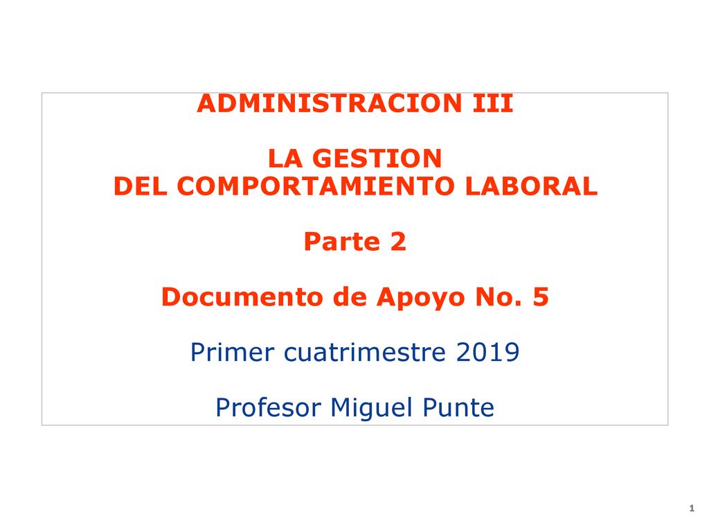 ADMINISTRACION III LA GESTION DEL COMPORTAMIENTO LABORAL Parte 2 Documento de Apoyo No.