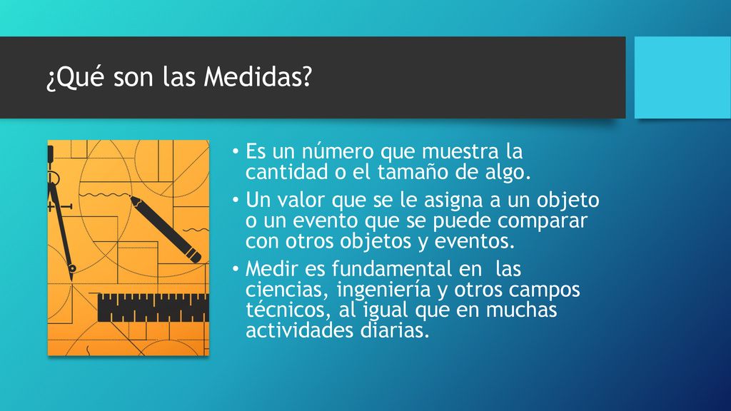 ¿Qué son las Medidas Es un número que muestra la cantidad o el tamaño de algo.