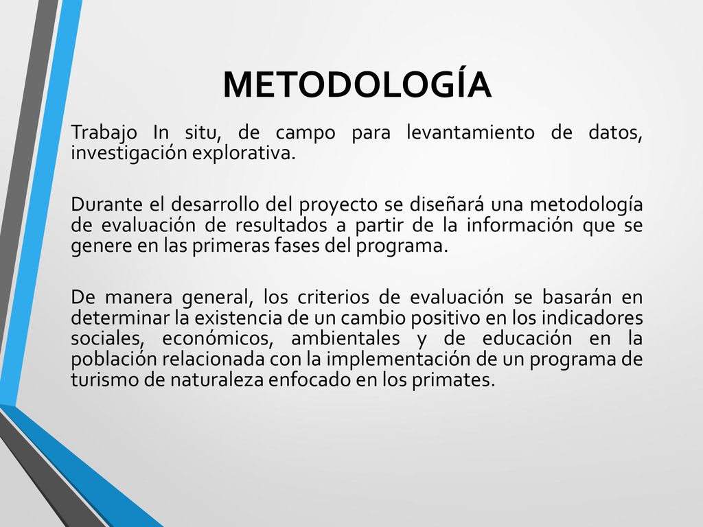 METODOLOGÍA Trabajo In situ, de campo para levantamiento de datos, investigación explorativa.