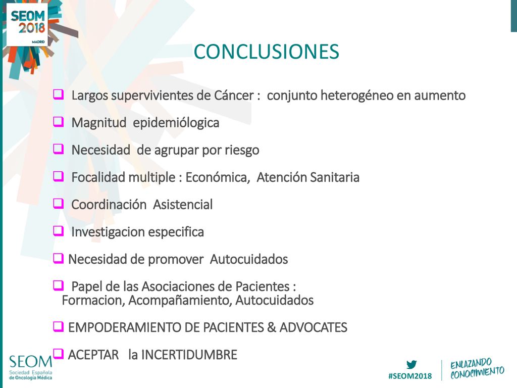 CONCLUSIONES Largos supervivientes de Cáncer : conjunto heterogéneo en aumento. Magnitud epidemiólogica.