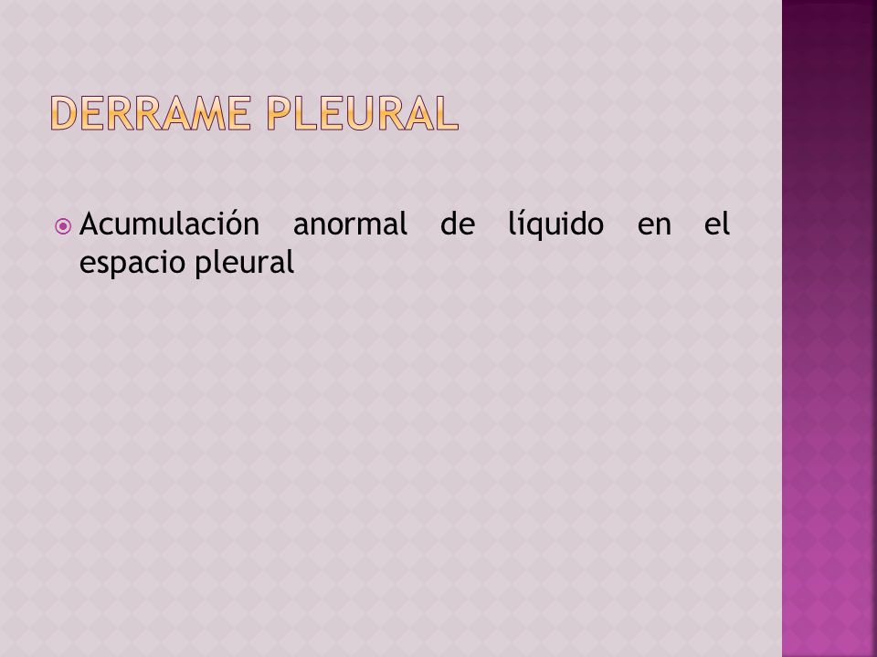 DERRAME PLEURAL Acumulación anormal de líquido en el espacio pleural