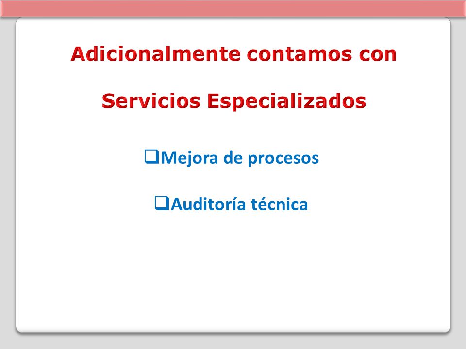 Adicionalmente contamos con Servicios Especializados