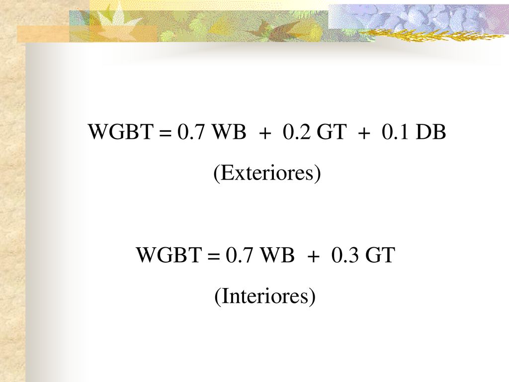 WGBT = 0.7 WB GT DB (Exteriores) WGBT = 0.7 WB GT (Interiores)