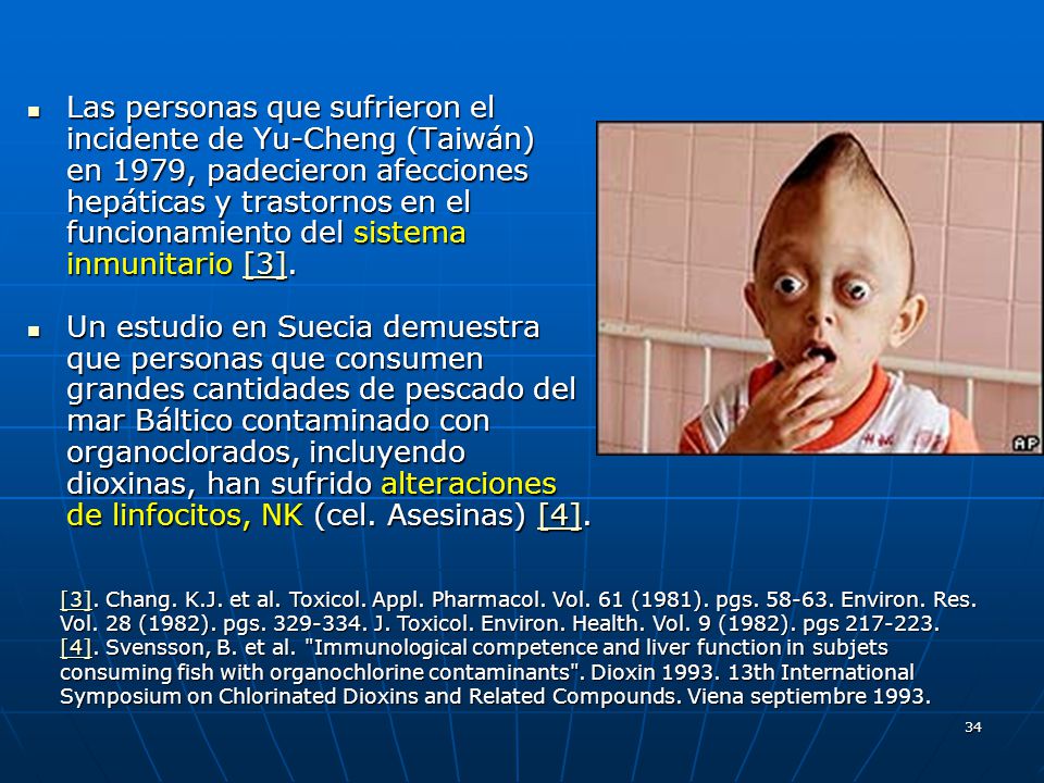 Las personas que sufrieron el incidente de Yu-Cheng (Taiwán) en 1979, padecieron afecciones hepáticas y trastornos en el funcionamiento del sistema inmunitario [3].