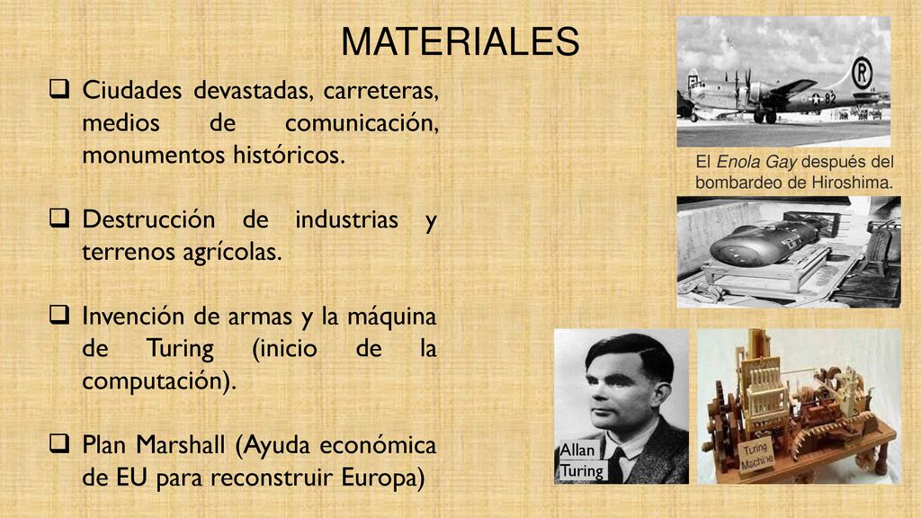 materiales Ciudades devastadas, carreteras, medios de comunicación, monumentos históricos. Destrucción de industrias y terrenos agrícolas.