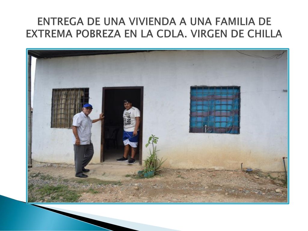 ENTREGA DE UNA VIVIENDA A UNA FAMILIA DE EXTREMA POBREZA EN LA CDLA