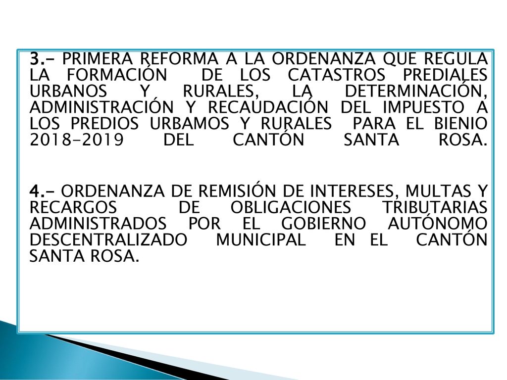 3.- PRIMERA REFORMA A LA ORDENANZA QUE REGULA LA FORMACIÓN DE LOS CATASTROS PREDIALES URBANOS Y RURALES, LA DETERMINACIÓN, ADMINISTRACIÓN Y RECAUDACIÓN DEL IMPUESTO A LOS PREDIOS URBAMOS Y RURALES PARA EL BIENIO DEL CANTÓN SANTA ROSA.