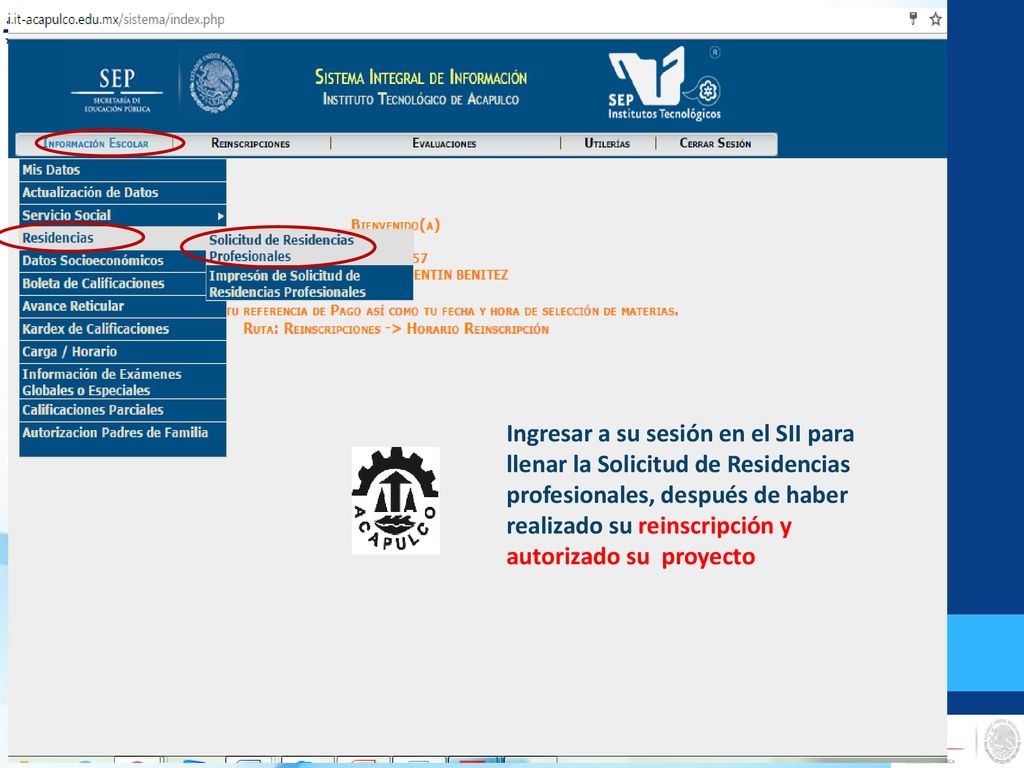 Ingresar a su sesión en el SII para llenar la Solicitud de Residencias profesionales, después de haber realizado su reinscripción y autorizado su proyecto