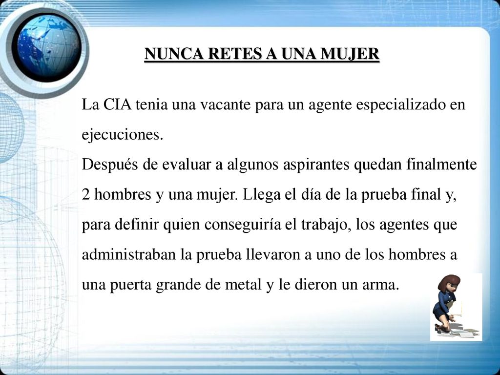 NUNCA RETES A UNA MUJER La CIA tenia una vacante para un agente especializado en ejecuciones.