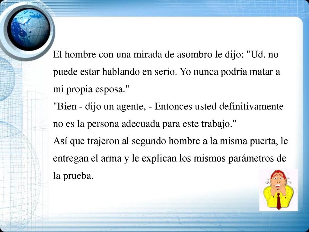 El hombre con una mirada de asombro le dijo: Ud
