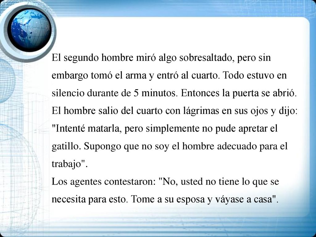 El segundo hombre miró algo sobresaltado, pero sin embargo tomó el arma y entró al cuarto.